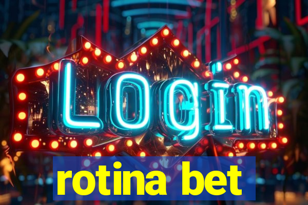 rotina bet